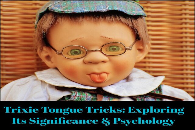 Trixie Tongue Tricks Exploring Its Significance & Psychology